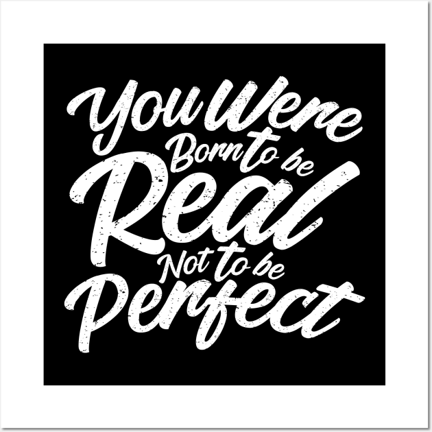you were born to be real, not to be perfect Wall Art by janvimar